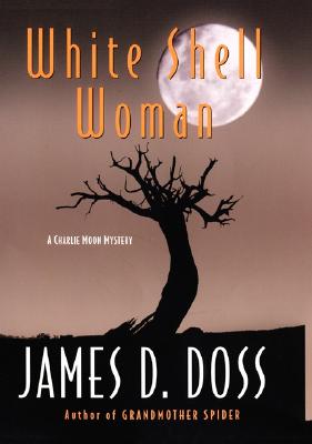 White Shell Woman: A Charlie Moon Mystery