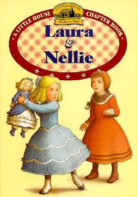 Image for Laura & Nellie: Adapted from the Little House Books by Laura Ingalls Wilder (Little House-the Laura Years) Laura & Nellie: Adapted from the Little House Books by Laura Ingalls Wilder (Little House-the Laura Years)