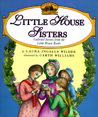 Image for Little House Sisters: Collected Stories from the Little House Books Little House Sisters: Collected Stories from the Little House Books