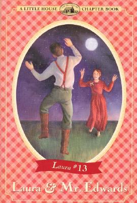 Laura & Mr. Edwards: Adapted from the Little House Books by Laura Ingalls Wilder (Little House-the Laura Years)