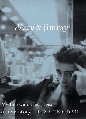 Dizzy & Jimmy: My Life with James Dean: A Love Story