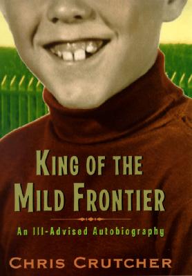 King of the Mild Frontier: An ill-Advised Autobiography