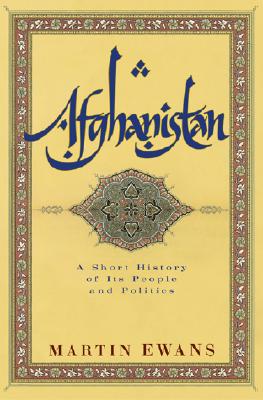 Afghanistan: A Short History of Its People and Politics