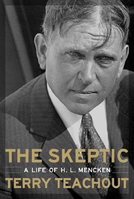 The Skeptic: A Life Of H. L. Mencken