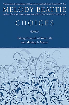 Choices: Taking Control Of Your Life And Making It Matter