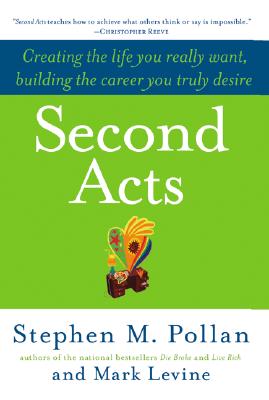 Image for Second Acts: Creating the Life You Really Want, Building the Career You Truly Desire Second Acts: Creating the Life You Really Want, Building the Career You Truly Desire