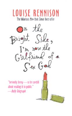 On the Bright Side, I'm Now the Girlfriend of a Sex God: Further Confessions of Georgia Nicolson