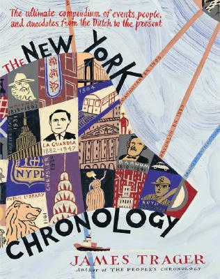 The New York Chronology: The Ultimate Compendium of Events, People, and Anecdotes from the Dutch to the Present