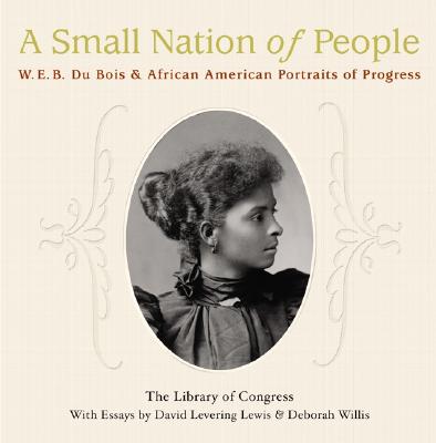 Image for A Small Nation of People: W. E. B. Du Bois and African American Portraits of Progress