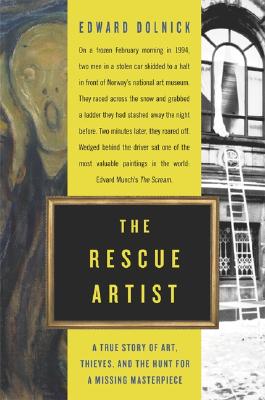 The rescue artist : a true story of art, thieves, and the hunt for a missing masterpiece