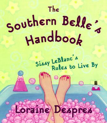 Image for The Southern Belle's Handbook: Sissy LeBlanc's Rules to Live By The Southern Belle's Handbook: Sissy LeBlanc's Rules to Live By