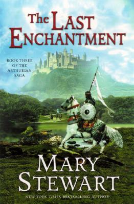The Last Enchantment (The Arthurian Saga, Book 3)