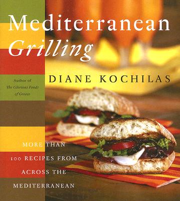 Image for Mediterranean Grilling: More Than 100 Recipes from Across the Mediterranean