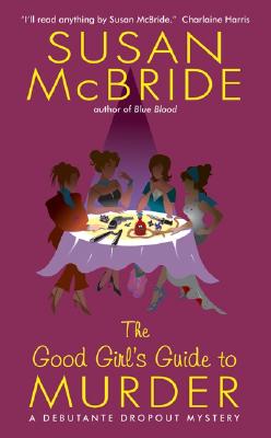 The Good Girl's Guide to Murder (Debutante Dropout Mysteries, No. 2)