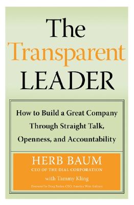 The Transparent Leader: How to Build a Great Company Through Straight Talk, Openness, and Accountability