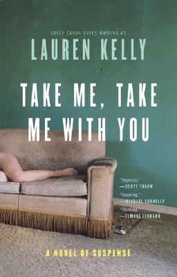Take Me, Take Me with You: A Novel of Suspense