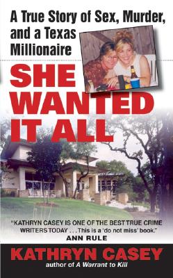 She Wanted It All: A True Story of Sex, Murder, and a Texas Millionaire (Avon True Crime)