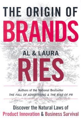 Image for The Origin of Brands: Discover the Natural Laws of Product Innovation and Business Survival The Origin of Brands: Discover the Natural Laws of Product Innovation and Business Survival