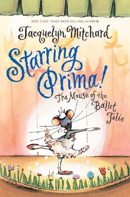 Image for Starring Prima!: The Mouse of the Ballet Jolie Starring Prima!: The Mouse of the Ballet Jolie