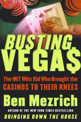 Busting Vegas: The MIT Whiz Kid Who Brought the Casinos to Their Knees