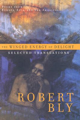 The Winged Energy of Delight: Selected Translations