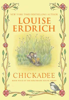 Chickadee (Birchbark House, 4)