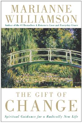 The Gift of Change: Spiritual Guidance for a Radically New Life