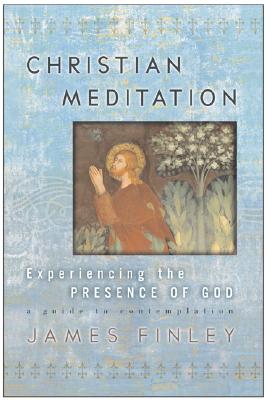 Christian Meditation: Experiencing the Presence of God