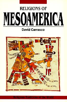 Religions Of Mesoamerica: Cosmovision And Ceremonial Centers