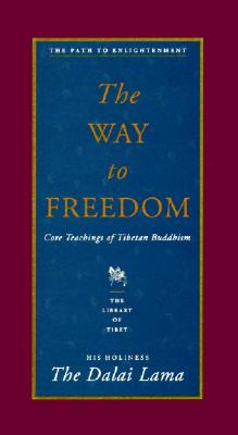 The Way to Freedom: Core Teachings of Tibetan Buddhism