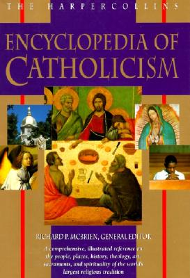 The Harpercollins Encyclopedia Of Catholicism