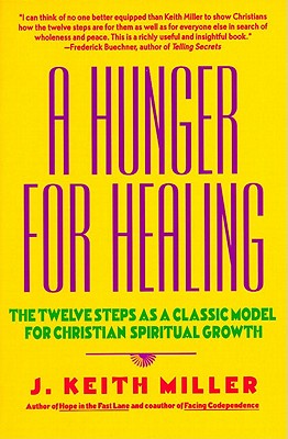 A Hunger for Healing: The Twelve Steps as a Classic Model for Christian Spiritual Growth
