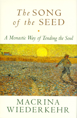 Image for The Song of the Seed The Monastic Way of Tending the Soul The Song of the Seed The Monastic Way of Tending the Soul