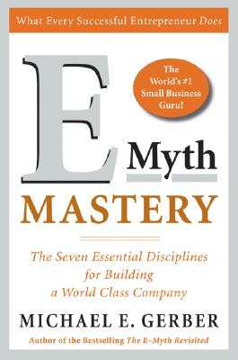 E-Myth Mastery: The Seven Essential Disciplines for Building a World-Class Company