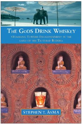 The Gods Drink Whiskey: Stumbling Toward Enlightenment in the Land of the Tattered Buddha