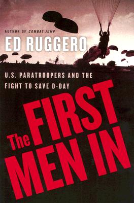 First Men In: U.S. Paratroopers and the Fight to Save D-Day.
