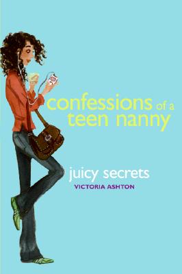Image for Confessions of a Teen Nanny #3: Juicy Secrets Confessions of a Teen Nanny #3: Juicy Secrets