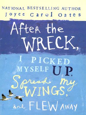 After The Wreck I Picked Myself Up Spread My Wings And Flew