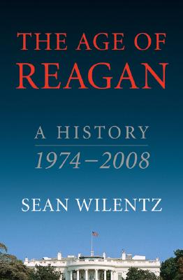 The Age of Reagan: A History, 1974-2008