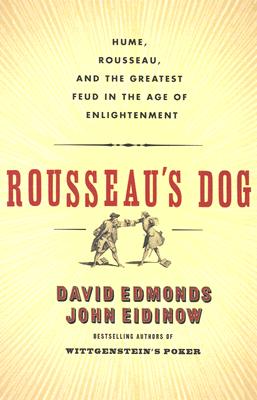 Rousseau's Dog: Two Great Thinkers at War in the Age of Enlightenment