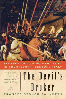 The Devil's Broker: Seeking Gold, God, And Glory In Fourteenth- Century Italy