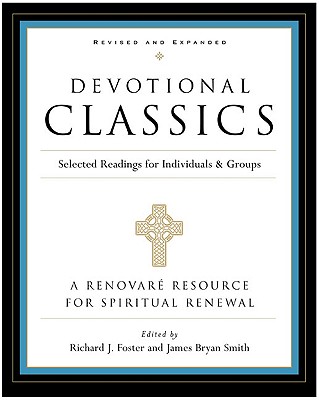 Devotional Classics: Revised Edition: Selected Readings for Individuals and Groups (Revised and Expanded)