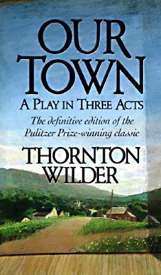Our Town: A Play in Three Acts