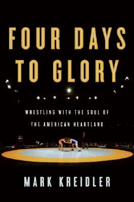 Four Days to Glory: Wrestling with the Soul of the American Heartland