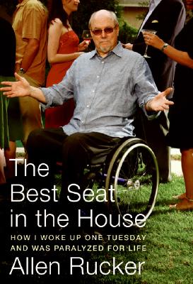 Best Seat in the House: How I Woke Up One Tuesday and Was Paralyzed for Life