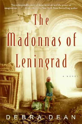 The Madonnas of Leningrad: A Novel, Dean, Debra The Madonnas of Leningrad: A Novel, Dean, Debra