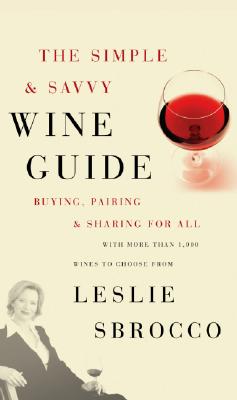 The Simple & Savvy Wine Guide: Buying, Pairing, and Sharing for All