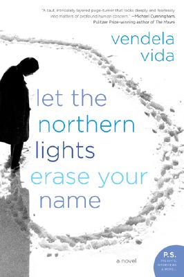 Let the Northern Lights Erase Your Name: A Novel (P.S.)