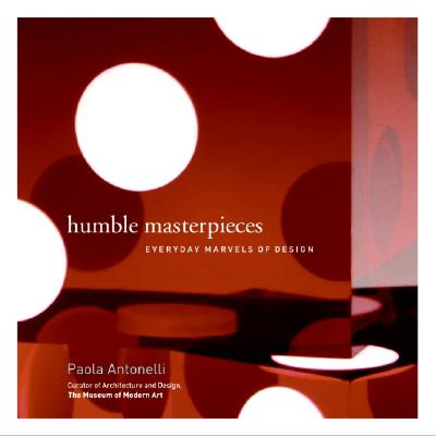Image for Humble Masterpieces: Everyday Marvels of Design