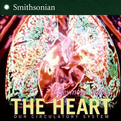 The Heart: All about Our Circulatory System and More! (Smithsonian-science)